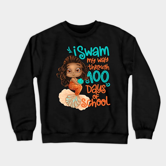 Black Mermaid I Swam My Way Through 100 Days Of School Crewneck Sweatshirt by SilverLake